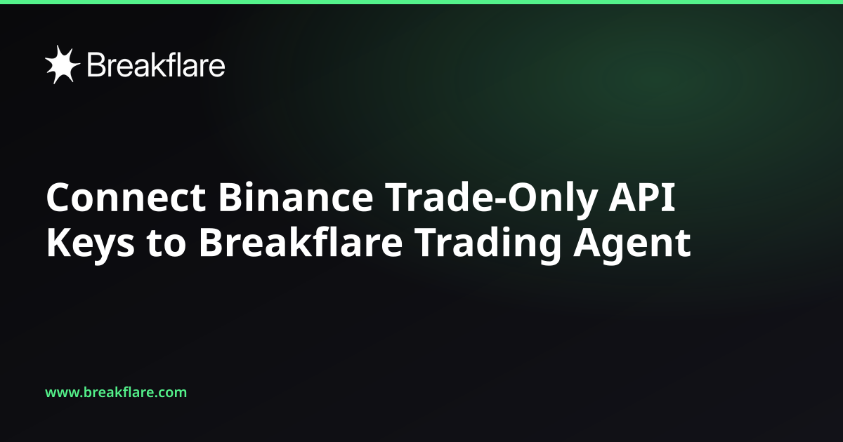 Connect Binance Trade-Only API Keys to Breakflare Trading Agent - Breakflare blog cover