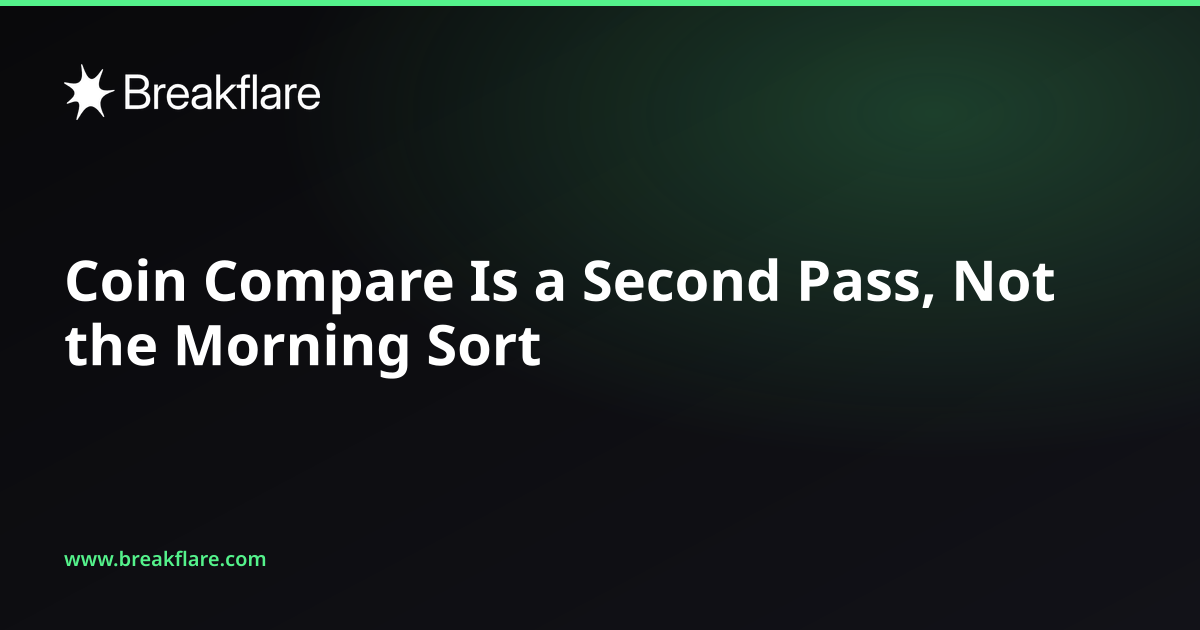 Coin Compare Is a Second Pass, Not the Morning Sort - Breakflare blog cover