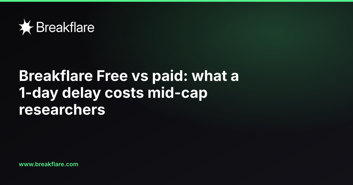 Breakflare Free vs paid: what a 7-day delay costs mid-cap researchers - Breakflare blog cover