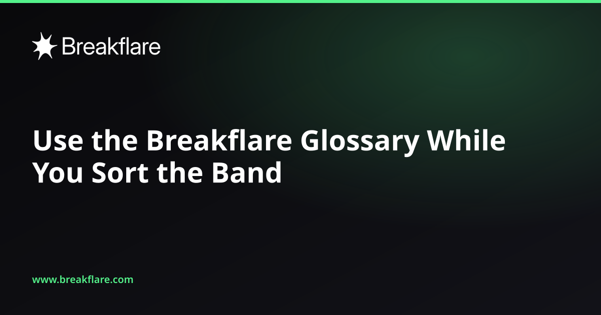 Use the Breakflare Glossary While You Sort the Band - Breakflare blog cover