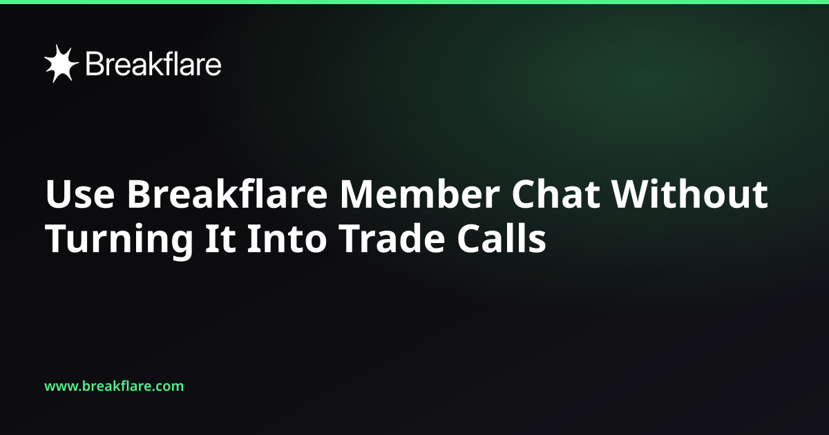 Use Breakflare Member Chat Without Turning It Into Trade Calls - Breakflare blog cover