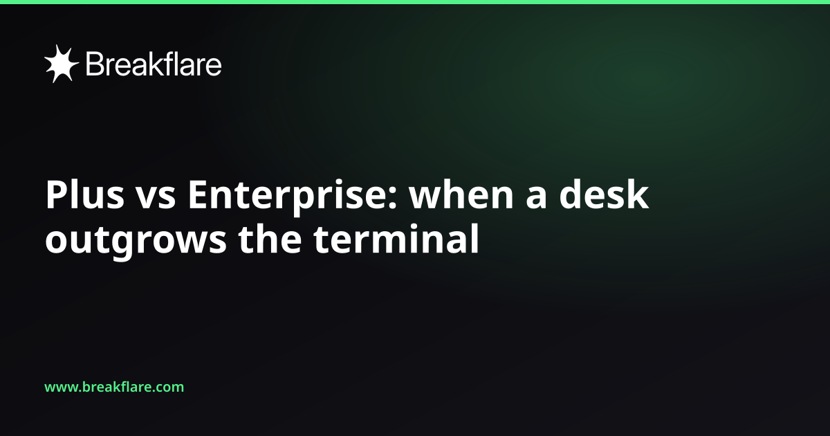 Plus vs Enterprise: when a desk outgrows the terminal - Breakflare blog cover