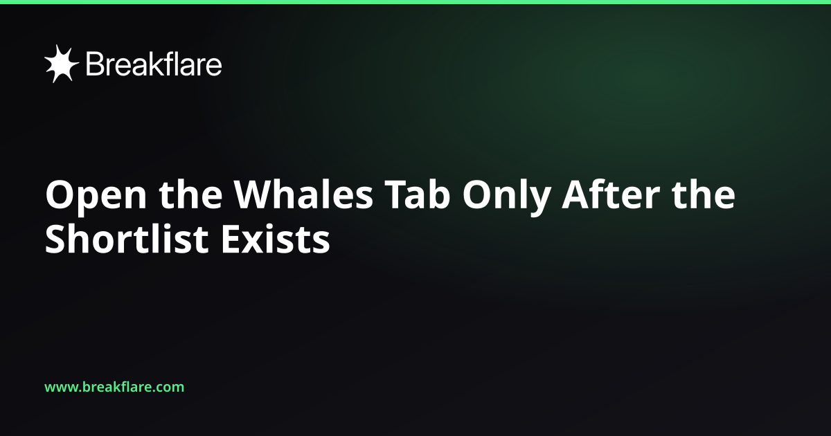 Open the Whales Tab Only After the Shortlist Exists - Breakflare blog cover