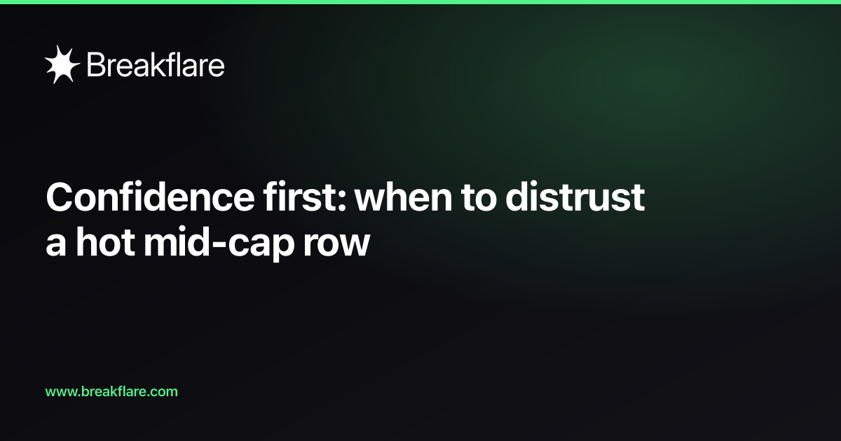 Confidence first: when to distrust a hot mid-cap row - Breakflare blog cover