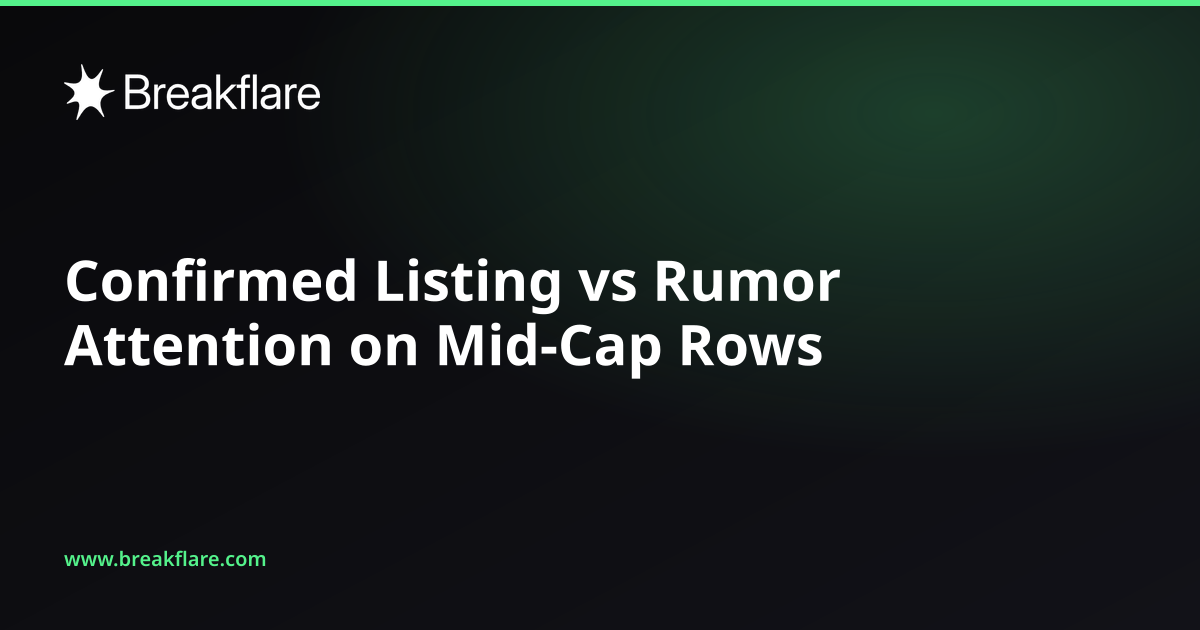 Confirmed Listing vs Rumor Attention on Mid-Cap Rows - Breakflare blog cover