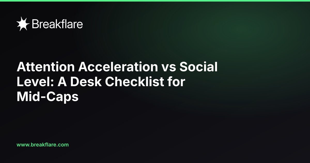 Attention Acceleration vs Social Level: A Desk Checklist for Mid-Caps - Breakflare blog cover
