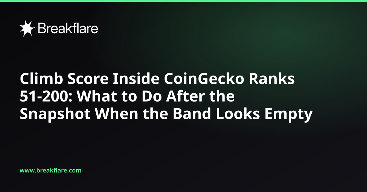 Climb Score Inside CoinGecko Ranks 51-200: What to Do After the Snapshot When the Band Looks Empty - Breakflare blog cover