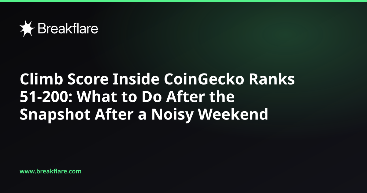 Climb Score Inside CoinGecko Ranks 51-200: What to Do After the Snapshot After a Noisy Weekend - Breakflare blog cover