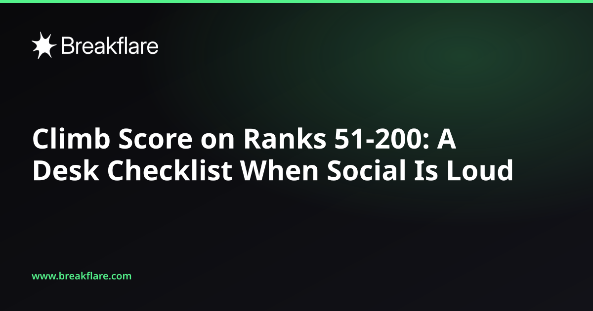 Climb Score on Ranks 51-200: A Desk Checklist When Social Is Loud - Breakflare blog cover