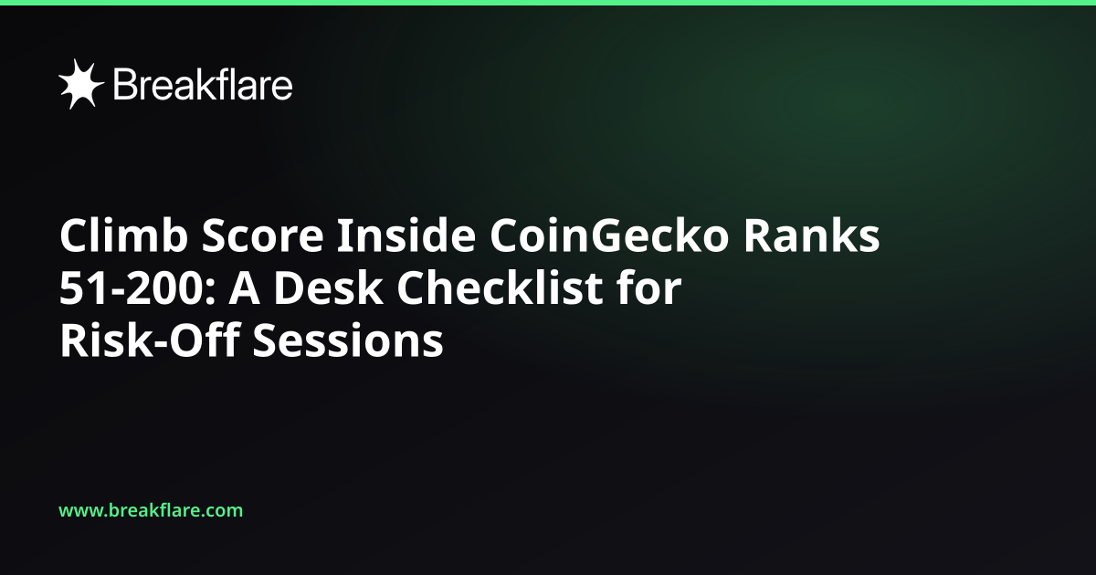 Climb Score Inside CoinGecko Ranks 51-200: A Desk Checklist for Risk-Off Sessions - Breakflare blog cover