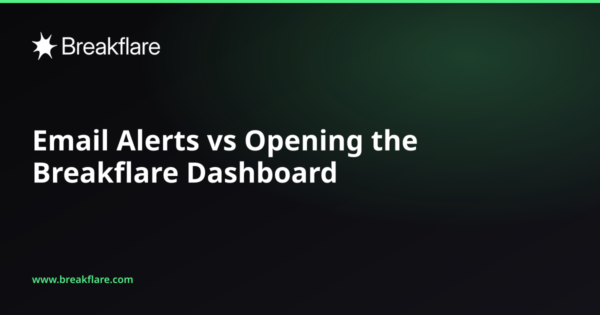 Email Alerts vs Opening the Breakflare Dashboard - Breakflare blog cover