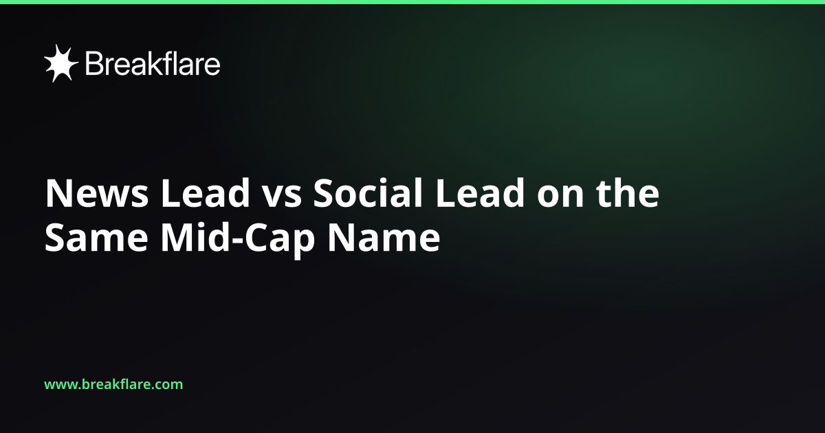 News Lead vs Social Lead on the Same Mid-Cap Name - Breakflare blog cover