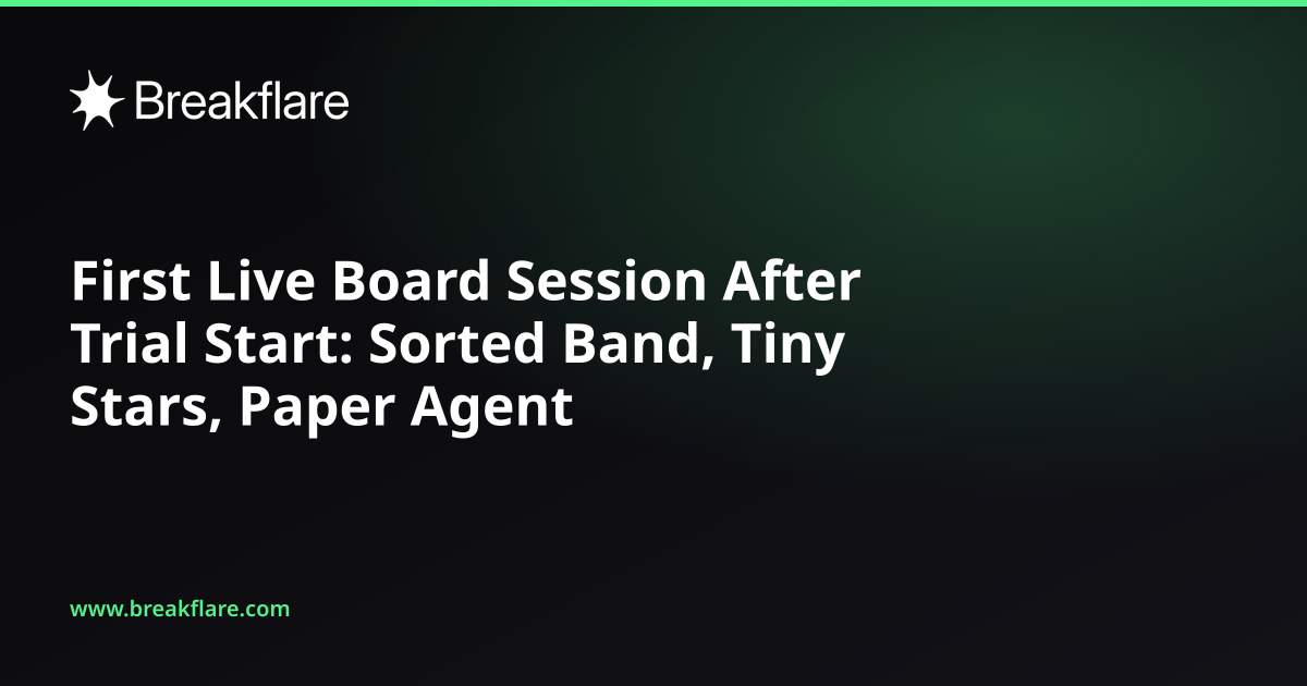 First Live Board Session After Trial Start: Sorted Band, Tiny Stars, Paper Agent - Breakflare blog cover