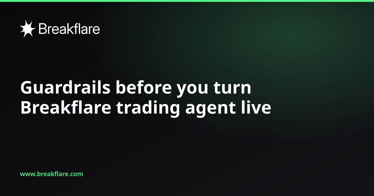 Guardrails before you turn Breakflare trading agent live - Breakflare blog cover