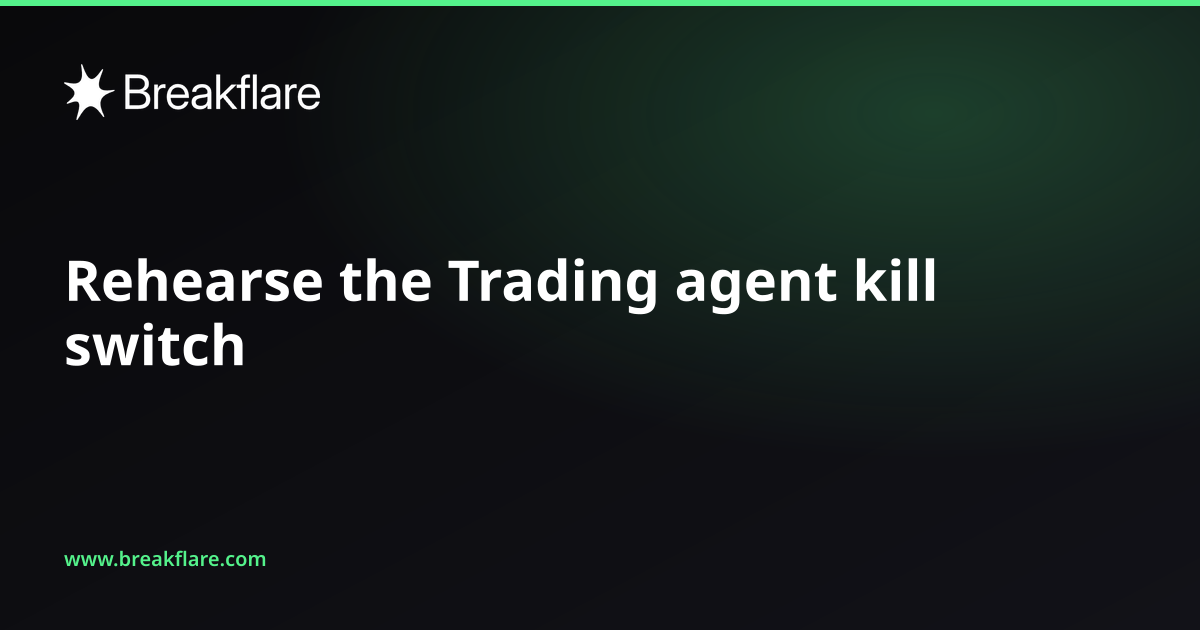 Rehearse the Trading agent kill switch - Breakflare blog cover
