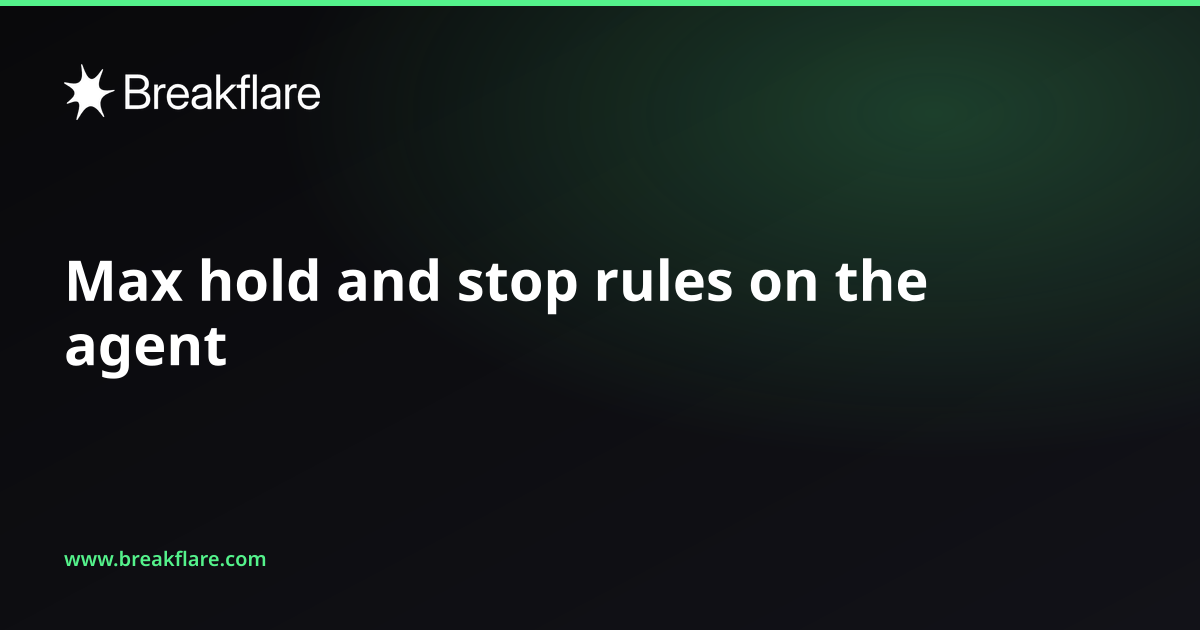 Max hold and stop rules on the agent - Breakflare blog cover