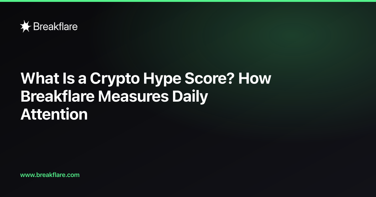 What Is a Crypto Hype Score? How Breakflare Measures Daily Attention — Breakflare blog cover